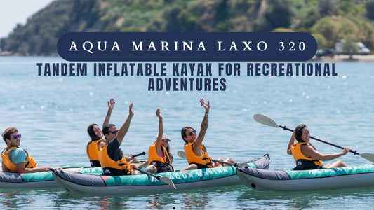 Aqua Marina Laxo 320: The Ultimate 2-Person Inflatable Kayak for Recreational Adventures - Trails And Lakes