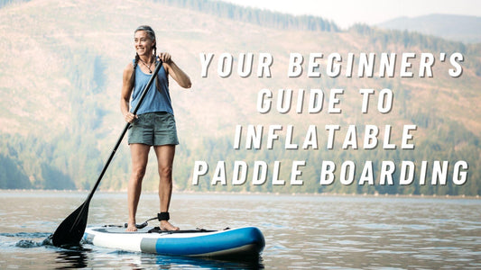 Beginner's Guide to Inflatable Paddle Boarding - Trails And Lakes